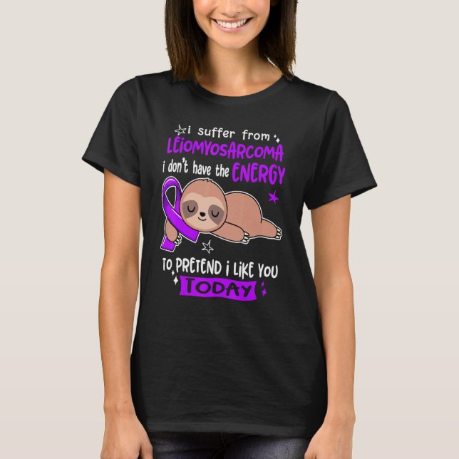 Camiseta Sufro De Leiomyosarcoma Para Pretender Que Me Gust (Anverso)