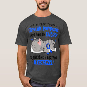Camiseta Sufro De Poliposios Familiares No Tengo La E