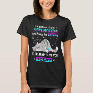Camiseta Sufro De Prevención De Suicidios No Tengo El E