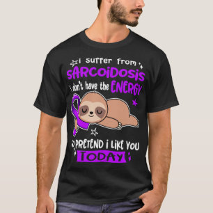Camiseta Sufro De Sarcoidosis No Tengo La Energía T