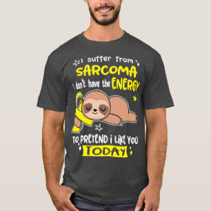 Camiseta Sufro De Sarcoma, No Tengo La Energía Para Pr.
