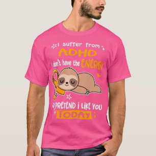 Camiseta Sufro de TDAH No Tengo La Energía Para Presionar