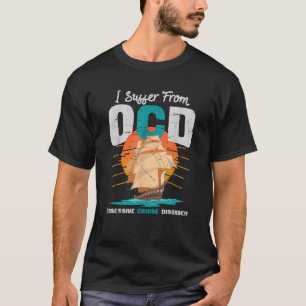 Camiseta Sufro De Un Trastorno Obsesivo De Cruceros OCD