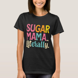 Camiseta Sugar Mama literalmente