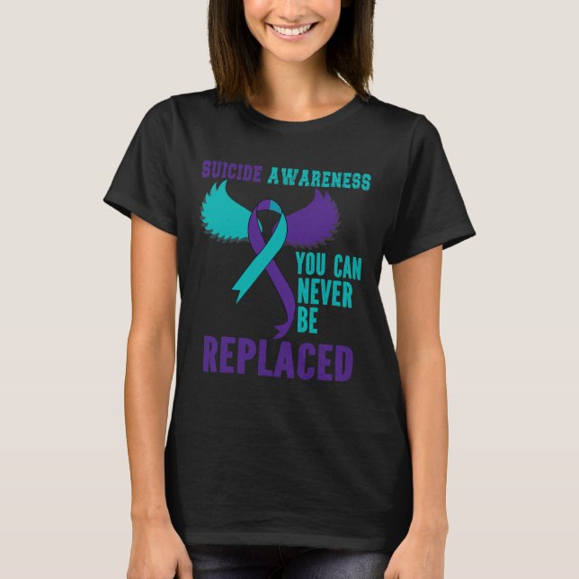 Camiseta Suicide Awareness You Can Never Be Replaced  (Anverso)