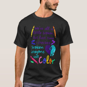 Camiseta Suicide Prevention Broken Crayons Still Color