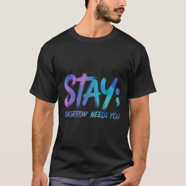 Camiseta Suicide Prevention Stay Tomorrow Needs You Awarene (Anverso)