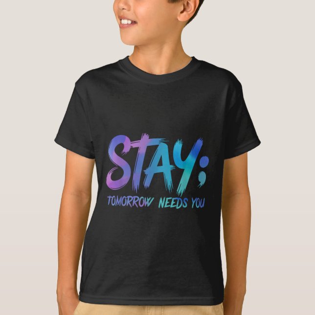 Camiseta Suicide Prevention Stay Tomorrow Needs You Awarene (Anverso)