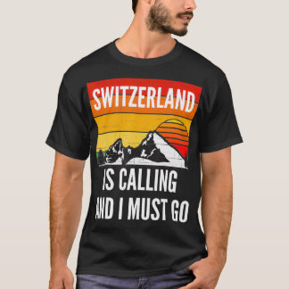 Camiseta Suiza Está Llamando Y Debo Ir