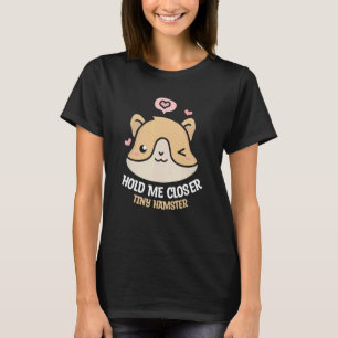 Camiseta Sujétame más cerca de un pequeño animal de Hamster