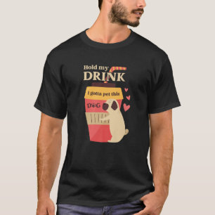 Camiseta Sujete Mi Bebida Tengo Mascota Este Tapón De Perro