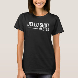Camiseta Suministros de fiesta para beber Jello Shot Wasted