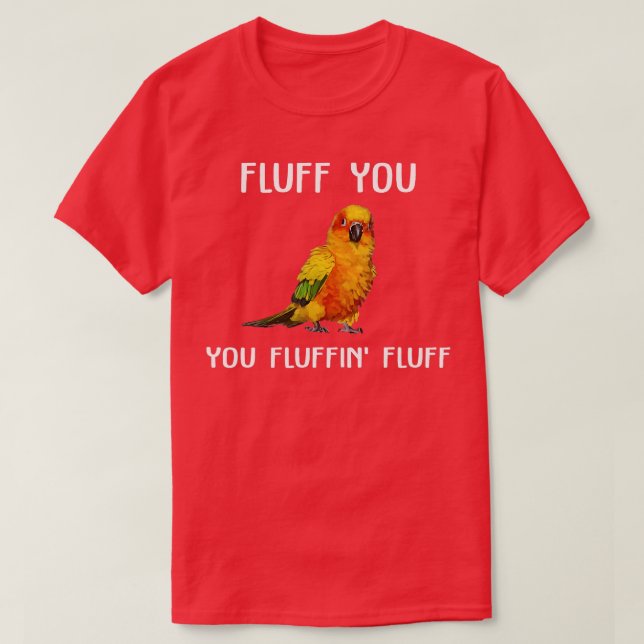 Camiseta Sun Conure Fluff You Conure Parrot Bird (Diseño del anverso)