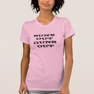 Camiseta ¡Sun hacia fuera, armas hacia fuera!