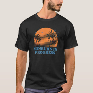 Camiseta Sunburn In Progress Sunbathing Beach Tanning Summe