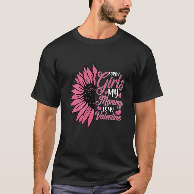 Camiseta Sunflower Heart love Sorry Girls Mommy Is My Valen (Anverso)