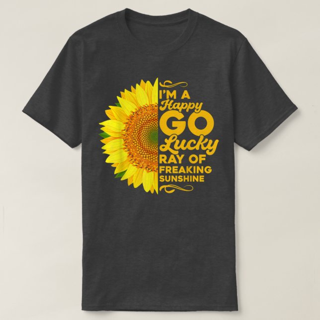 Camiseta Sunflower Im A Happy Go Lucky Ray Of Freaking SunS (Diseño del anverso)