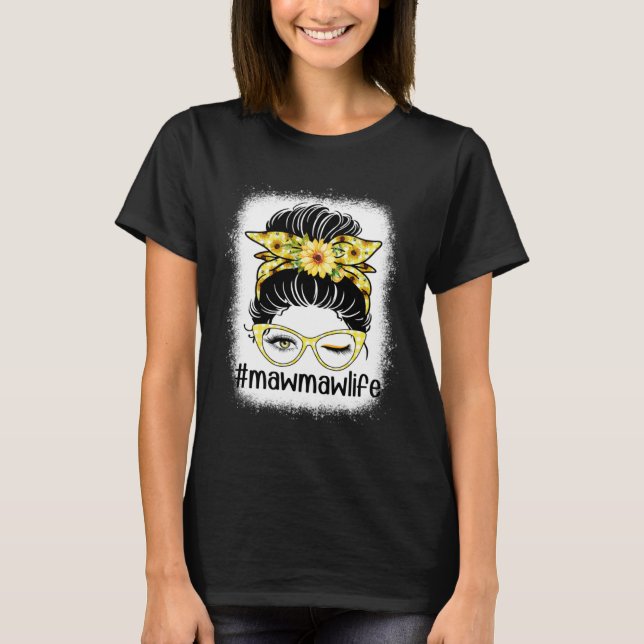 Camiseta Sunflower Mawmaw Life Messy Bun Bleaches Mother s  (Anverso)