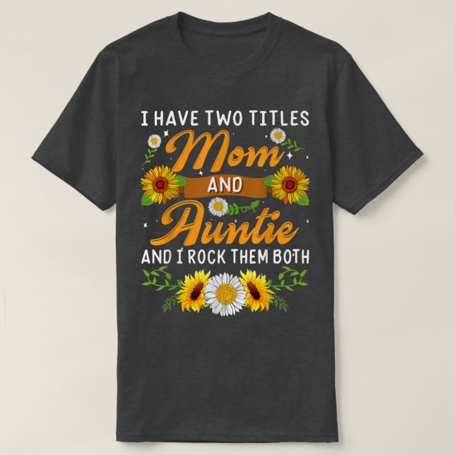 Camiseta Sunflower Tengo Dos Títulos Mamá Y Madres De La Tí (Diseño del anverso)