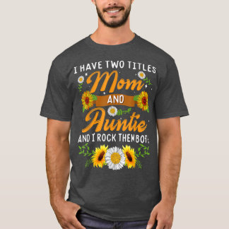 Camiseta Sunflower Tengo Dos Títulos Mamá Y Madres De La Tí
