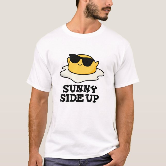 Camiseta Sunny Side Up Funny Fried Egg Pun (Anverso)