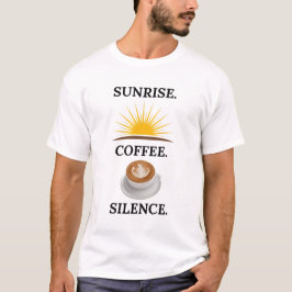 Camiseta Sunrise Coffee Silence Shirt | Mañana Rutina Te