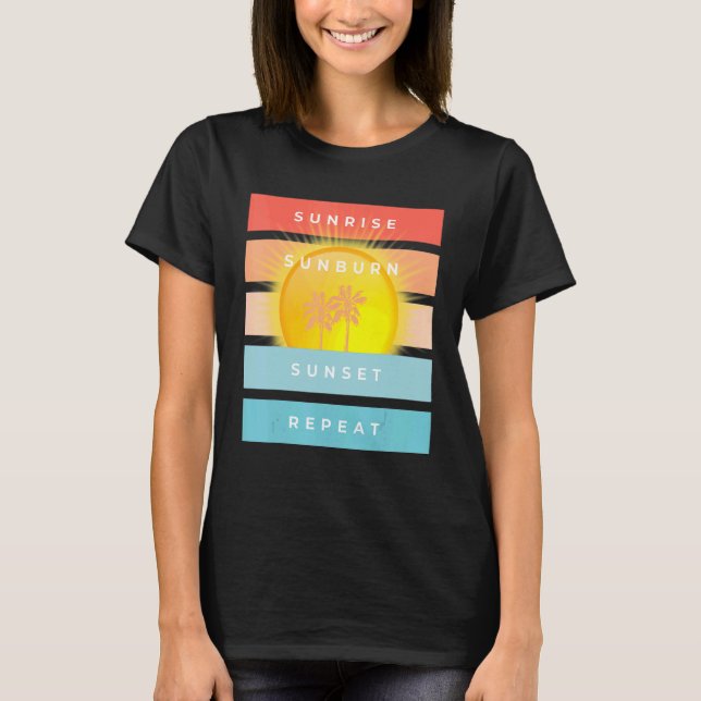 Camiseta Sunrise Sunburn Sunset Repeat Beach (Anverso)