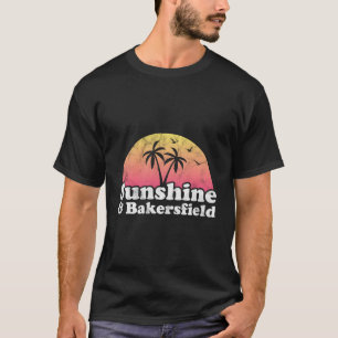 Camiseta Sunshine And Bakersfield Ca California