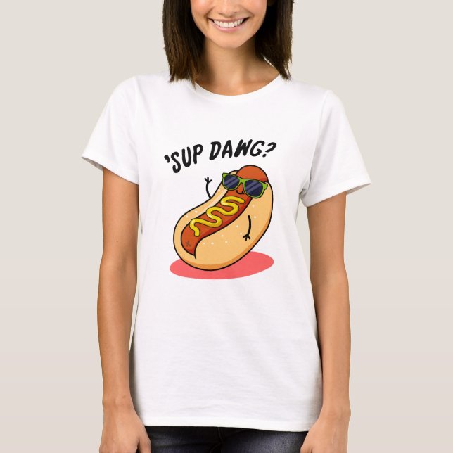 Camiseta Sup Dawg Funny Hot Dog Pun (Anverso)