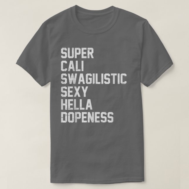 Camiseta Súper Cali Swagilistic Sexy Hella Dopeness T Shirt (Diseño del anverso)