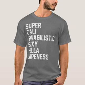 Camiseta Súper Cali Swagilistic Sexy Hella Dopeness T Shirt