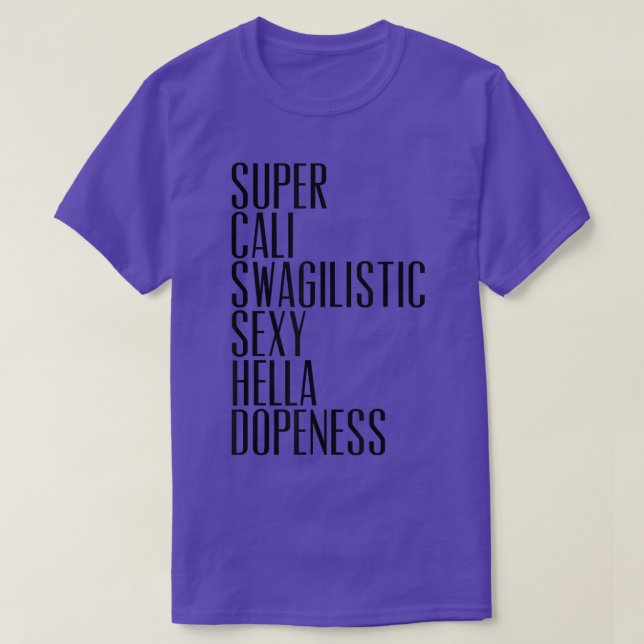 Camiseta Super Cali Swagilistic Sey Hella Dopeness Tee  (Diseño del anverso)
