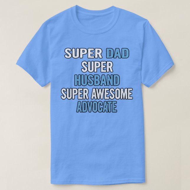 Camiseta Super Dad Hus Super Awesome Advocate (Diseño del anverso)