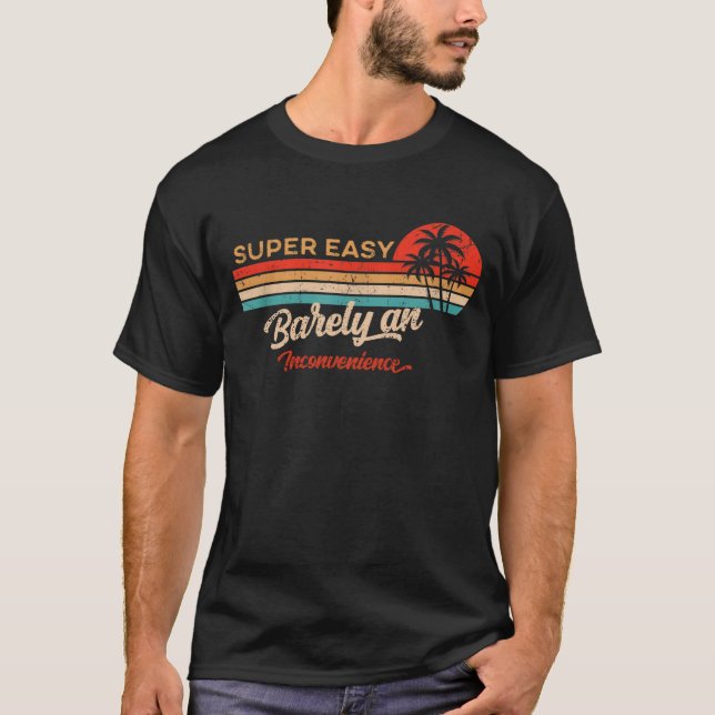 Camiseta Super Fácil Barely Una Inconveniencia retro vintag (Anverso)