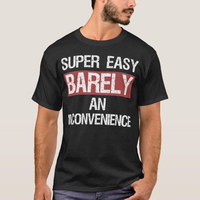 Camiseta Súper fácil, sólo un inconveniente (Anverso)
