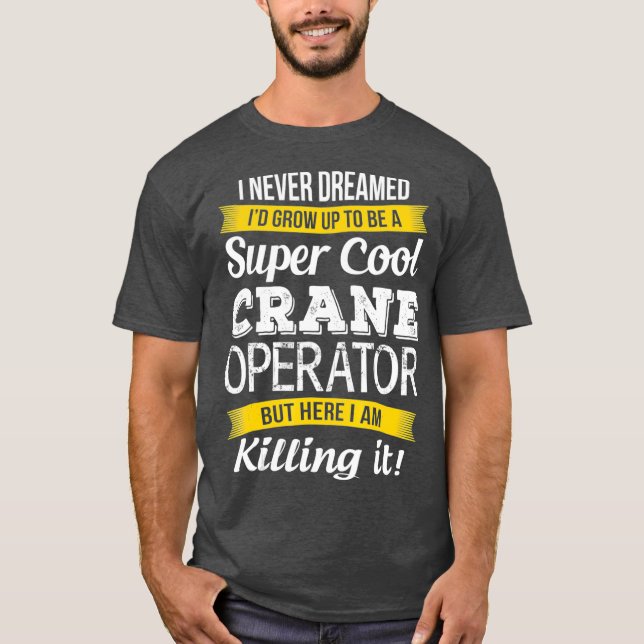 Camiseta Super Guay Crane Operator Funny Gift_1 (Anverso)