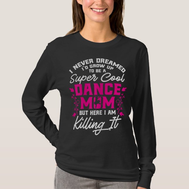 Camiseta Super Guay Dance Mom Here Killing it Día de la Mad (Anverso)