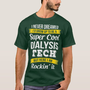 Camiseta Super Guay Dialysis Tech Tshirt Funny Gift