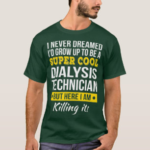 Camiseta Super Guay Dialysis Technician Funny Gift