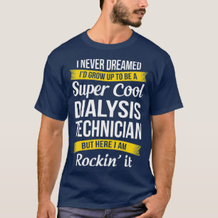 Camiseta Super Guay Dialysis Technician Tshirt Funny Gift