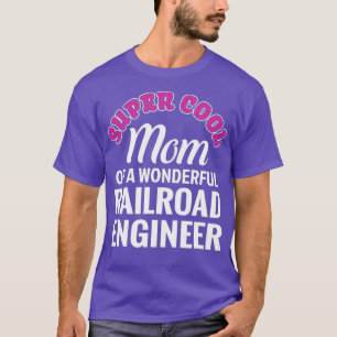 Camiseta Super Guay Mamá de ingeniero ferroviario regalo di