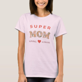 Camiseta Super Mamá Amando Siempre 