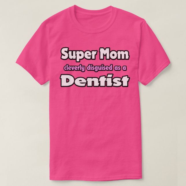 Camiseta Super Mamá Claramente Disfrazada De Dentista (Diseño del anverso)