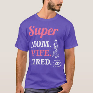 Camiseta Super Mamá Esposa Cansada 1