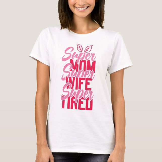 Camiseta Super Mamá Esposa cansada del día de la madre (Anverso)