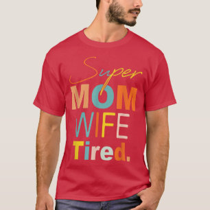 Camiseta Super Mamá Esposa Cansada Mami Y Yo Famoso Chico M