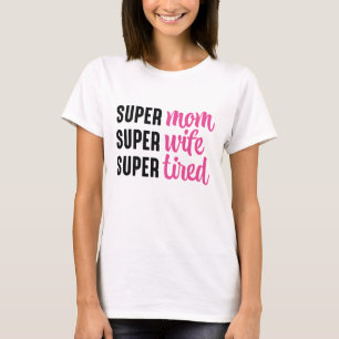 Camiseta Super Mamá Super Esposa Cansada