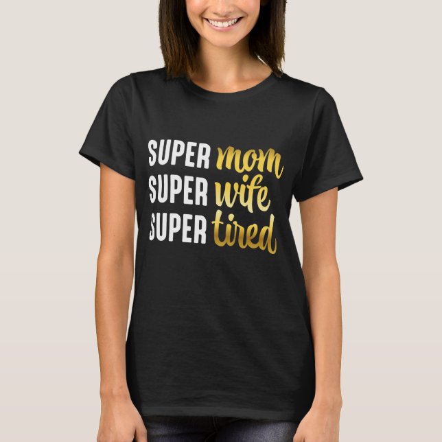 Camiseta Super Mamá Super Esposa Cansada (Anverso)