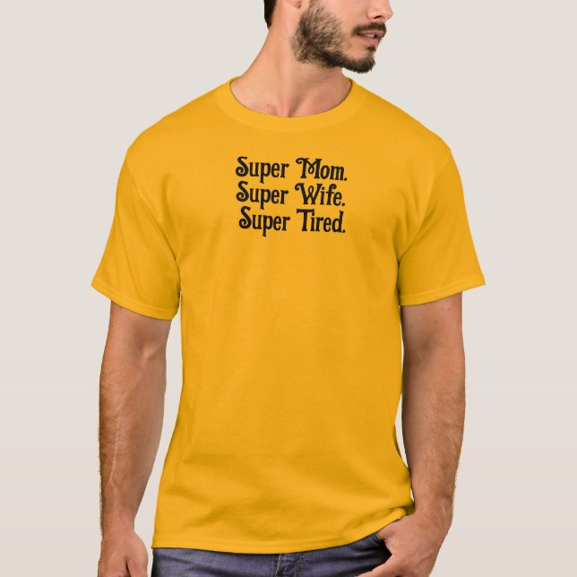 Camiseta Super Mamá Super Esposa Super Cansada madre divert (Anverso)