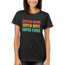 Super Mamá - Super Esposa - Super Cansado